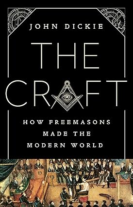 The Craft: How Freemasons made the modern world